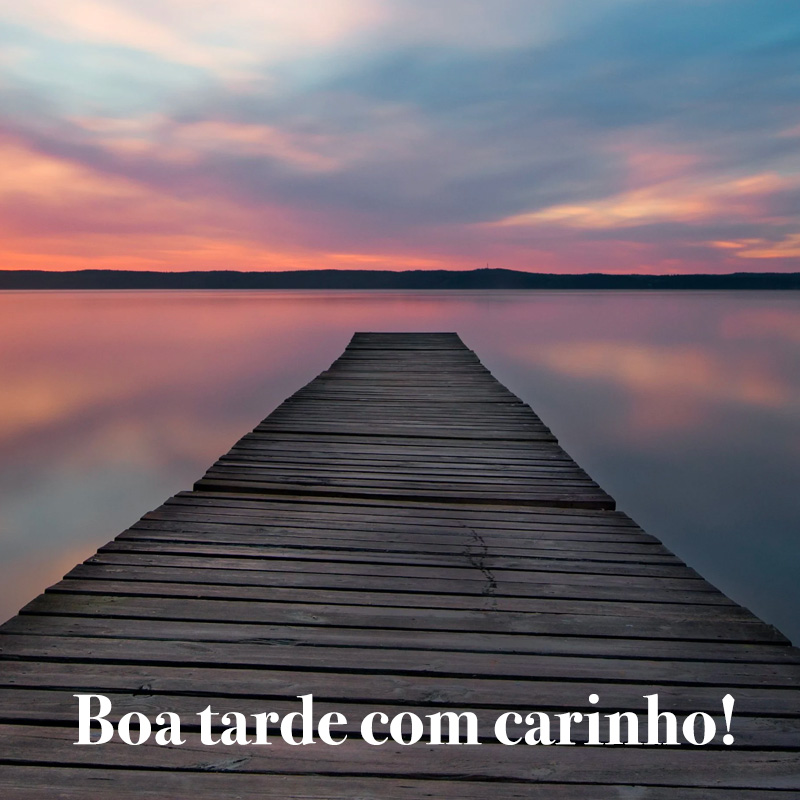 Frases de Boa Tarde com Carinho para o restante do seu dia